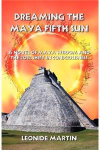 Dreaming the Maya Fifth Sun