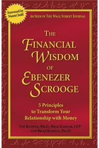 The Financial Wisdom of Ebenezer Scrooge: 5 Principles to Transform Your Relationship with Money
