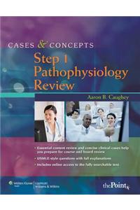 Cases & Concepts Step 1: Pathophysiology Review