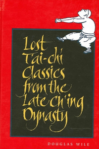 Lost T'ai-chi Classics from the Late Ch'ing Dynasty