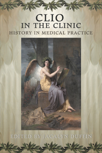 Clio in the Clinic: History in Medical Practice