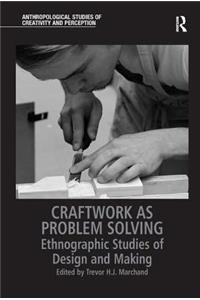 Craftwork as Problem Solving