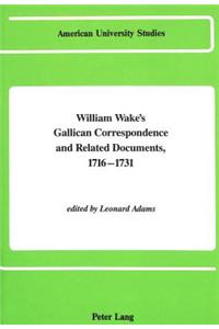 William Wake's Gallican Correspondence and Related Documents 1716-1731