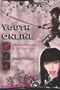 Youth Online; Identity and Literacy in the Digital Age