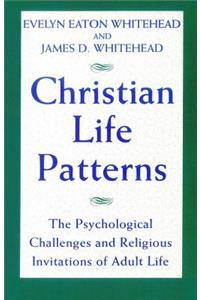 Christian Life Patterns The Psychological Challenges and Religious Invitations of Adult Life