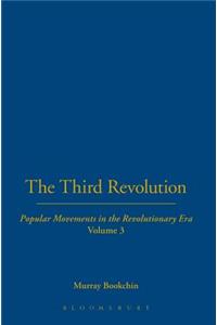 The Third Revolution: Popular Movements in the Revolutionary Era Vol. 3: Popular Movements in the Revolutionary Era Vol. 3