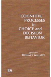 Cognitive Processes in Choice and Decision Behavior