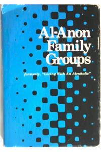 Al-Anon Family Groups: Formerly, Living with an Alcoholic