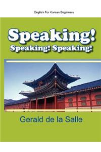 Speaking! Speaking! Speaking! English For Korean Beginners