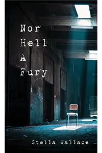 Nor Hell A Fury