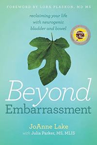 Beyond Embarrassment: reclaiming your life with neurogenic bladder and bowel