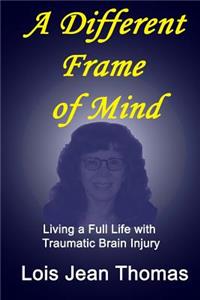 Different Frame of Mind: Living a Full Life with Traumatic Brain Injury