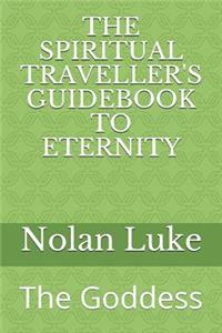 The Spiritual Traveller's Guidebook to Eternity