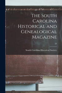 South Carolina Historical and Genealogical Magazine; 23