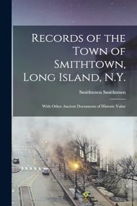 Records of the Town of Smithtown, Long Island, N.Y.