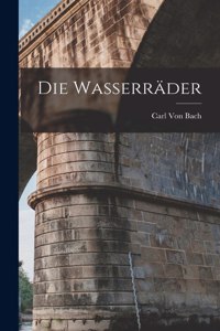 Die Wasserräder