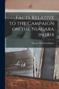 Facts Relative to the Campaign on the Niagara in 1814