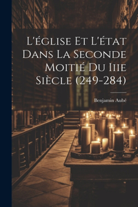 L'église Et L'état Dans La Seconde Moitié Du Iiie Siècle (249-284)