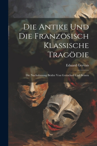 Die Antike und die Französisch Klassische Tragödie
