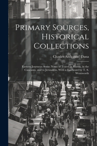 Primary Sources, Historical Collections