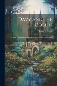 Davy and the Goblin; or, What Followed Reading Alice's Adventures in Wonderland