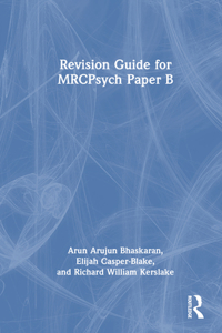 Revision Guide for MRCPsych Paper B