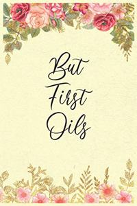 But First Oils