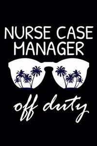Nurse Case Manager Off Duty