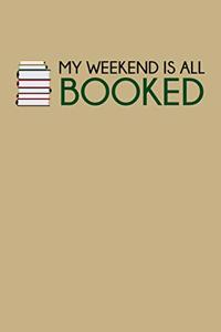 My Weekend Is All Booked