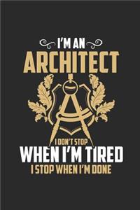 I'm An Architect I Don't Stop When I'm Tired