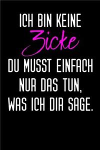 Ich Bin Eine Zicke Du Musst Einfach Nur Das Tun Was Ich Sage.