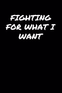 Fighting For What I Want