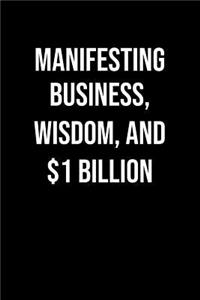 Manifesting Business Wisdom And 1 Billion