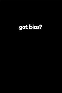 Got bias?