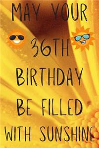 May Your 36th Birthday Be Filled With Sunshine