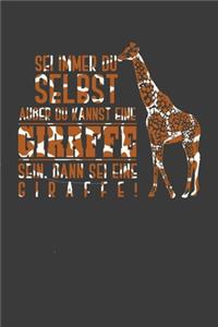 Sei immer du selbst außer du kann eine Giraffe sein, dann sei eine Giraffe!