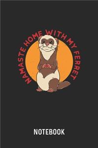 Namaste Home With My Ferret Notebook