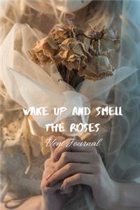 Wake up and smell the roses Vent Journal