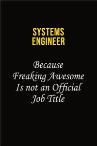 Systems Engineer Because Freaking Awesome Is Not An Official Job Title