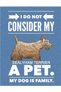 I Do Not Consider My Sealyham Terrier A Pet.