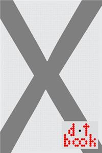 The Dot Book - A Dot Grid Notebook for Graphic Designers - Monogram Series - X