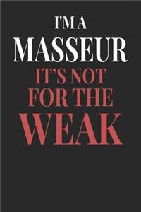 I'm A Masseur It's Not For The Weak: Masseur Notebook Masseur Journal Handlettering Logbook 110 Journal Paper Pages 6 x 9