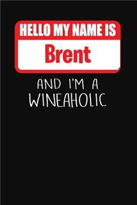 Hello My Name is Brent And I'm A Wineaholic