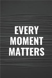 Every Moment Matters