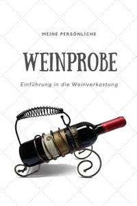 Meine persönliche Weinprobe Einführung in die Weinverkostung