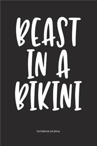 Beast In A Bikini: A 6x9 Inch Softcover Matte Diary Notebook With 120 Blank Lined Pages