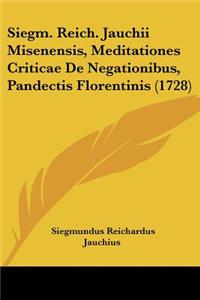 Siegm. Reich. Jauchii Misenensis, Meditationes Criticae De Negationibus, Pandectis Florentinis (1728)