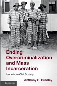 Ending Overcriminalization and Mass Incarceration