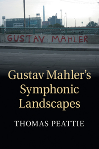 Gustav Mahler's Symphonic Landscapes