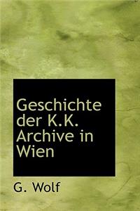 Geschichte Der K.K. Archive in Wien
